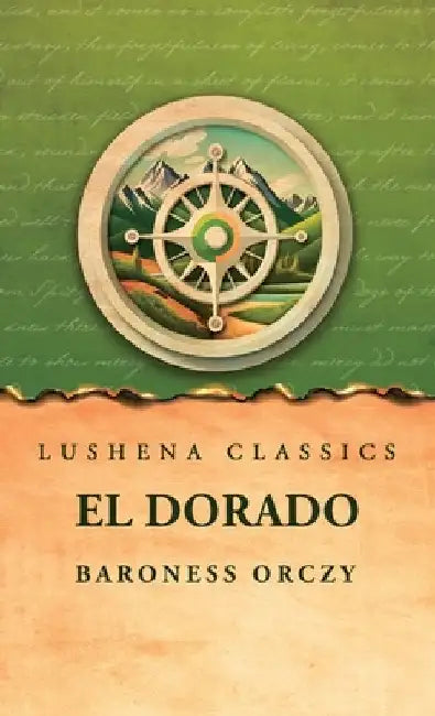 El Dorado by Baroness Orczy