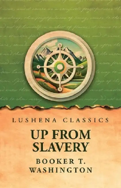 Up from Slavery by Booker T Washington