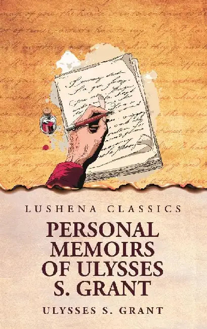 Personal Memoirs of Ulysses S. Grant by Ulysses S Grant