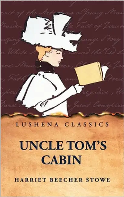 Uncle Tom's Cabin by Harriet Beecher Stowe