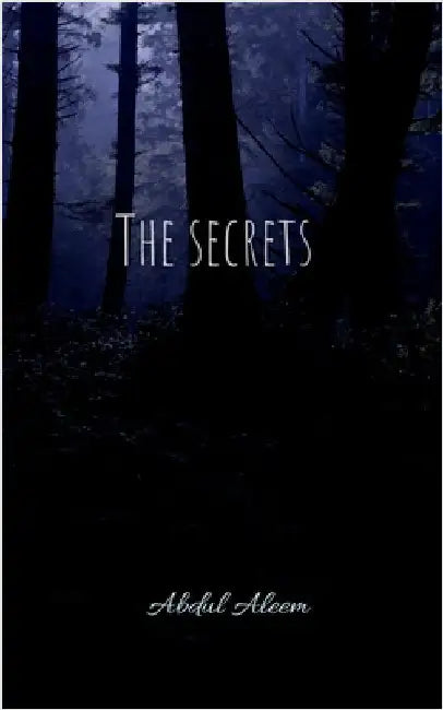 The Secrets by Abdul Aleem Nsk