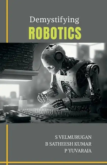 Demystifying Robotics by S Velmurugan
