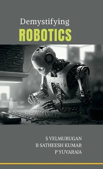 Demystifying Robotics by S Velmurugan
