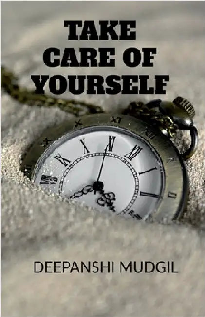 Take Care Of Yourself by Deepanshi Mudgil