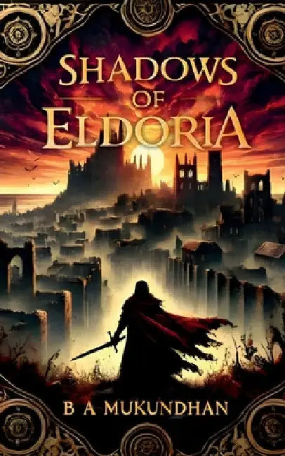 Shadows of Eldoria by B a Mukundhan