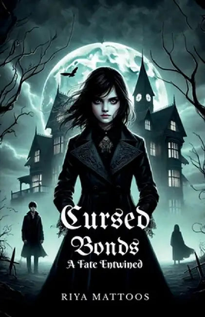 Cursed Bonds: A Fate Entwined by Riya Mattoos