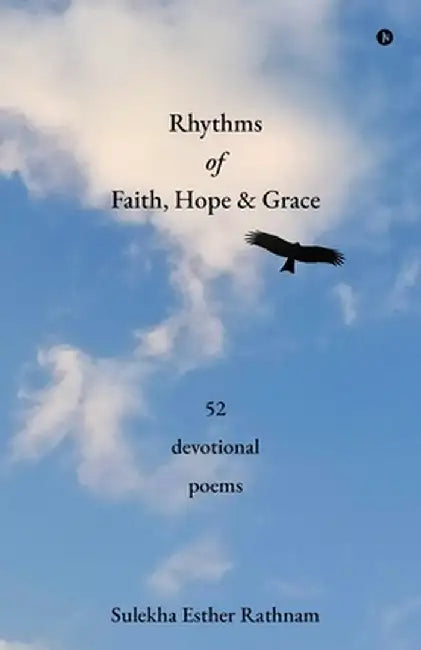 Rhythms of Faith, Hope and Grace: 52 devotional poems by Sulekha Esther Rathnam