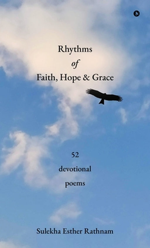 Rhythms of Faith, Hope and Grace: 52 devotional poems by Sulekha Esther Rathnam