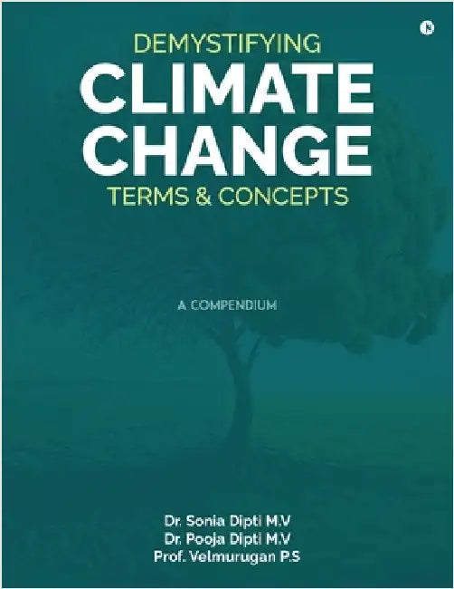 Demystifying Climate Change Terms & Concepts: A Compedium by Dr Sonia Dipti M V