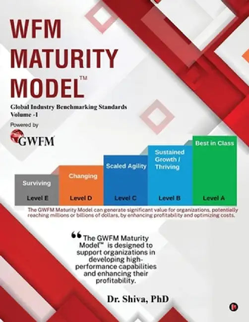 WFM Maturity Model: Global Industry Benchmarking Standards Volume -1 by Dr Shiva