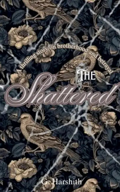 The Shattered by G Harshith