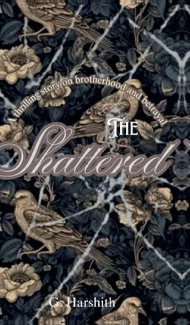 The Shattered by G Harshith