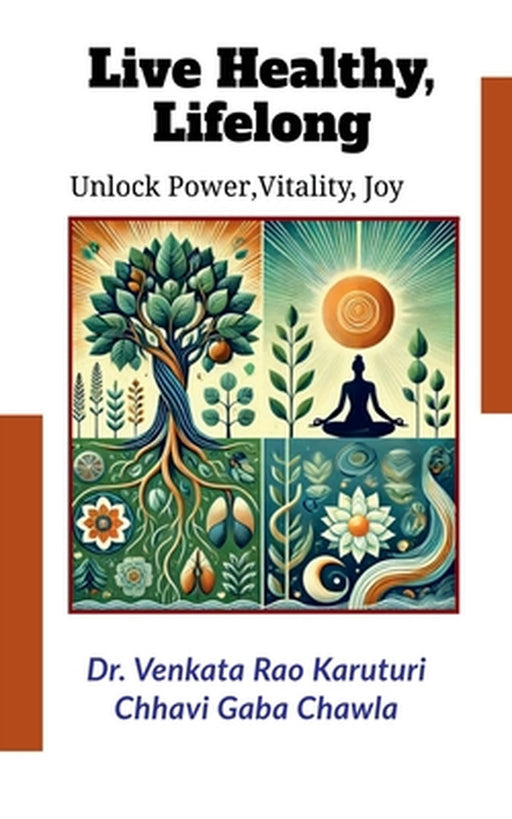 Live Healthy, Lifelong: Unlock Power, Vitality & Joy by Chhavi Gaba Chawla
