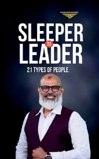 Sleeper To Leader: 21 Types of People by Farookh Sensei