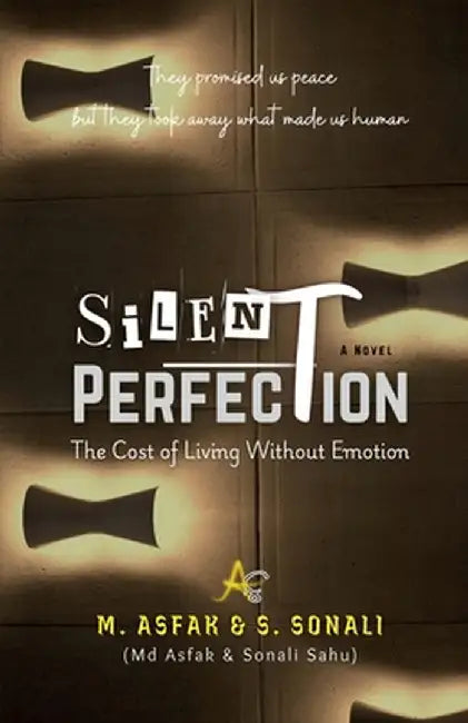 Silent Perfection: The Cost of Living Without Emotion by M Asfak