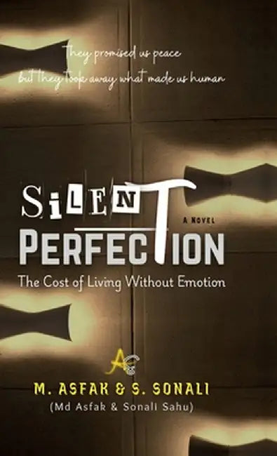 Silent Perfection: The Cost of Living Without Emotion by M Asfak