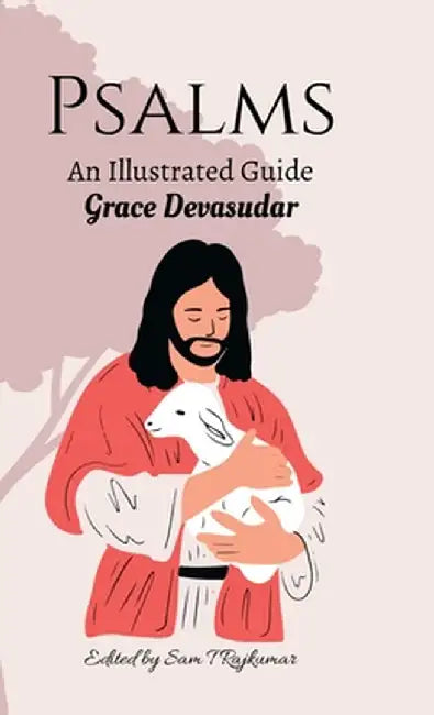 Psalms: An Illustrated Guide by Grace Devasudar