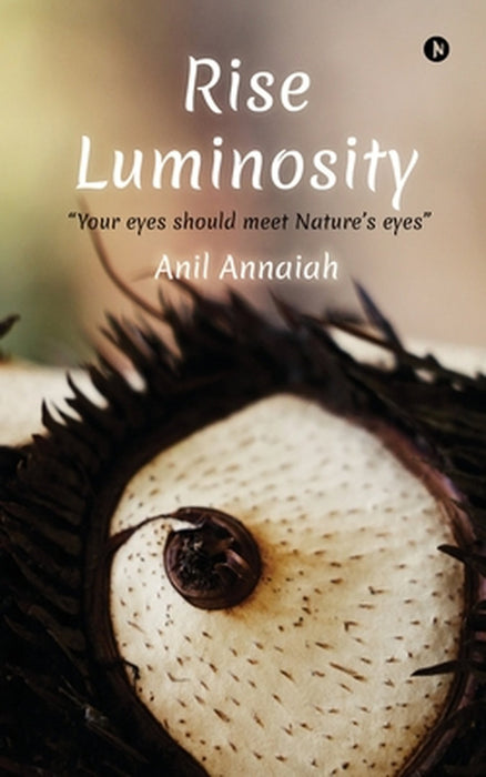 Rise Luminosity (B/W version): "Your eyes should meet Nature's eyes" by Anil Annaiah
