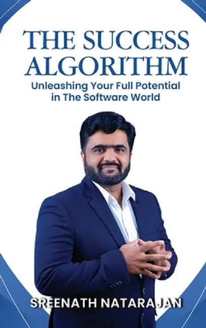 The Success Algorithm: Unleashing Your Full Potential in The Software World by Sreenath Natarajan
