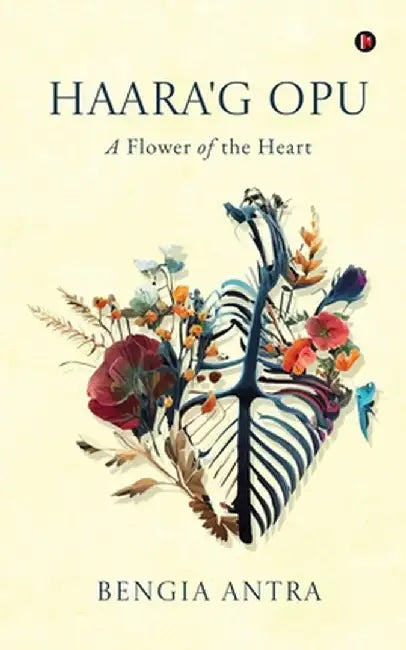 Haara'g Opu: (A Flower of the Heart) by Bengia Antra