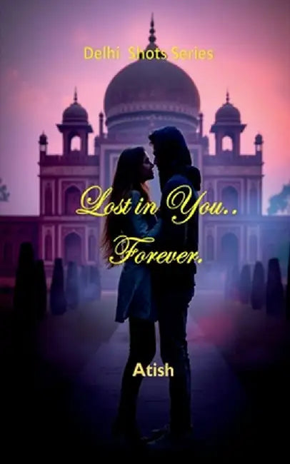 Lost In You....Forever by Atish