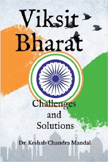 Viksit Bharat: Challenges and Solutions by Dr Keshab Chandra Mandal