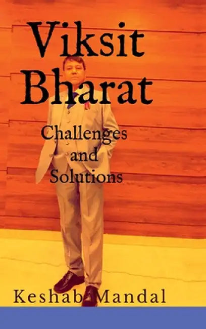 Viksit Bharat: Challenges and Solutions by Dr Keshab Chandra Mandal