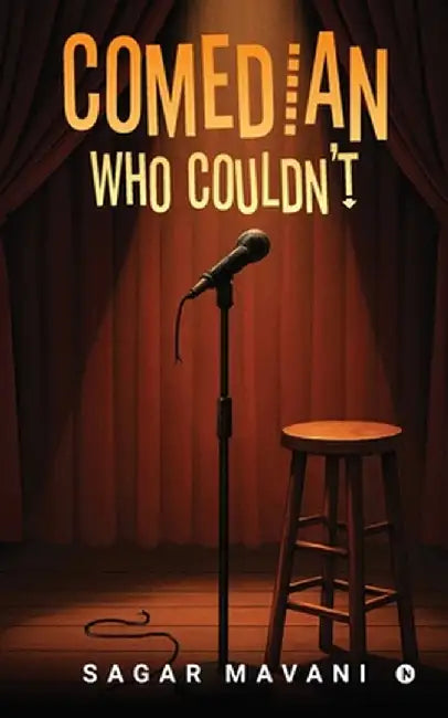 Comedian Who Couldn't: Memoir From Open Mics to Open Wounds by Sagar Mavani