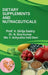 Dietary Supplements and Nutraceuticals: Scientific Principles and Health Benefits by Prof V Girija Sastry