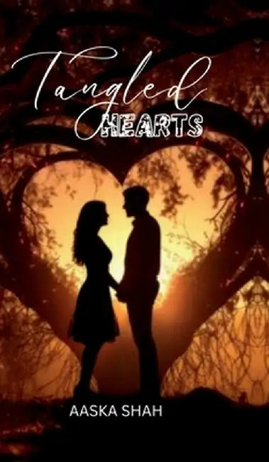 Tangled Hearts: Tangled Book Two by Aaska Shah