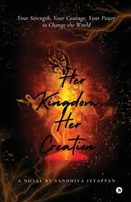 Her Kingdom, Her Creation: A Journey of Ambition and Empowerment by Sandhiya Iyyappan
