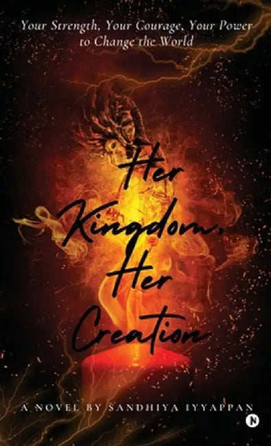 Her Kingdom, Her Creation: A Journey of Ambition and Empowerment by Sandhiya Iyyappan