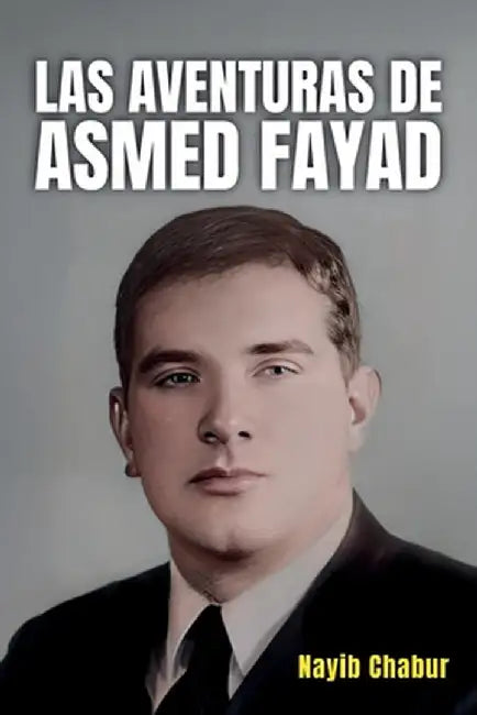 Las Aventuras de Asmed Fayad by Nayib Chabur