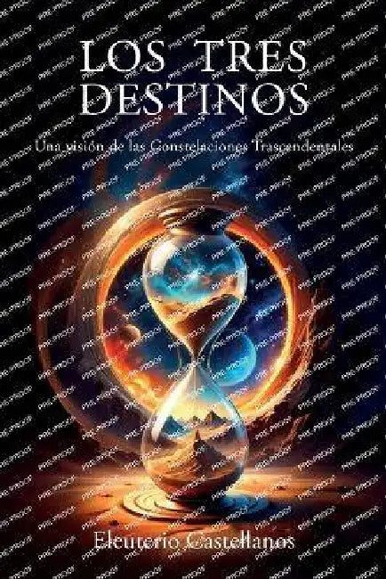 Los Tres Destinos: Una visión de las Constelaciones Trascendentales by Eleuterio Castellanos