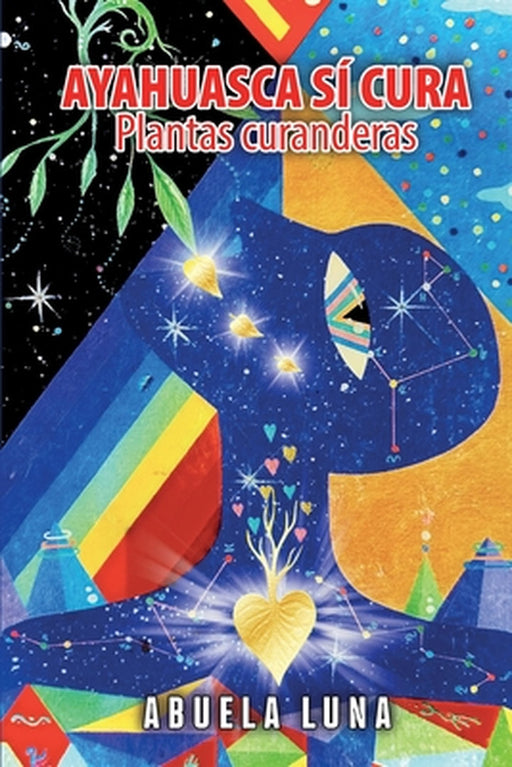 Ayahuasca Sí Cura: Plantas curanderas by Abuela Luna