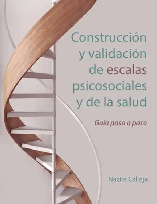 Construcción y validación de escalas psicosociales y de la salud by Nazira Calleja