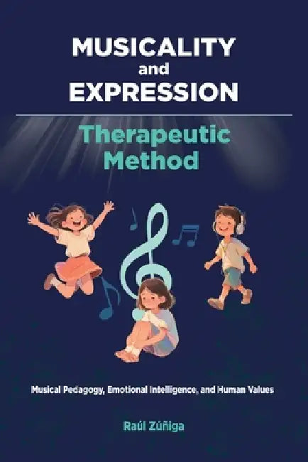 MUSICALITY and EXPRESSION: Therapeutic Method by Raúl Zúñiga