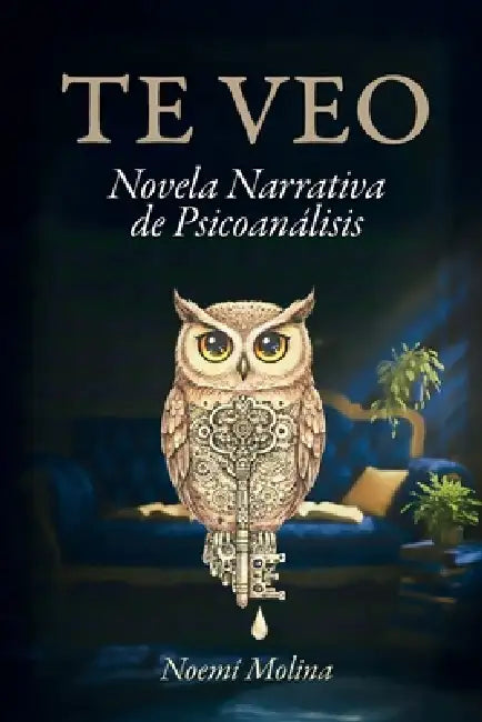 Te Veo: Novela Narrativa de Psicoanálisis by Noemí Molina
