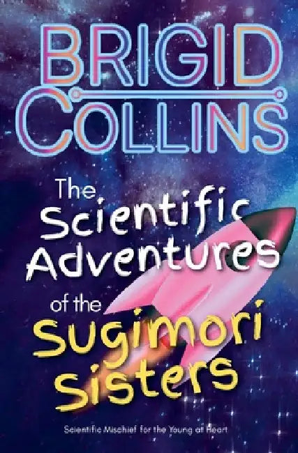 The Scientific Adventures of the Sugimori Sisters by Brigid Collins