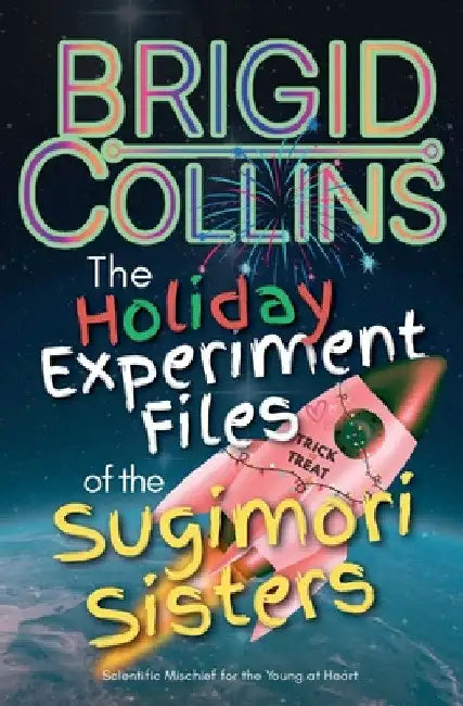 The Holiday Experiment Files of the Sugimori Sisters by Brigid Collins
