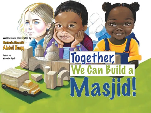 Together, We Can Build a Masjid! by Shahada Sharelle Haqq, Shahada Sharelle Haqq, Yasmin Ayub