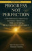 Progress, Not Perfection: A Progressive Christian Journey Through the 12 Steps of Alcoholics Anonymous by Damian Geddry