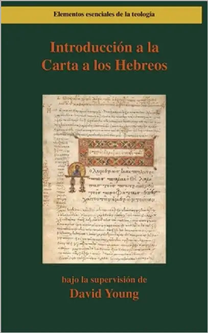 Introducción a la Carta a los Hebreos by Young, David