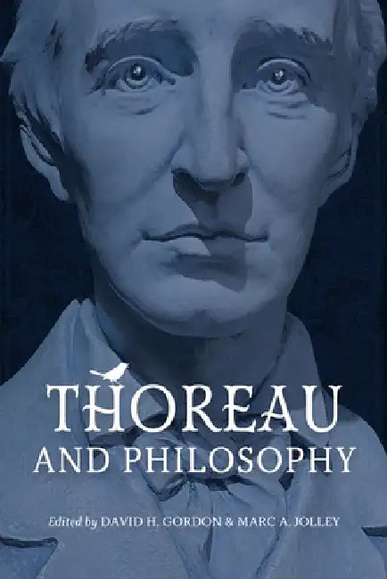 Thoreau and Philosophy by David H. Gordon, Marc A. Jolley