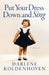 Put Your Dress Down and Sing: A Memoir by Darlene Koldenhoven