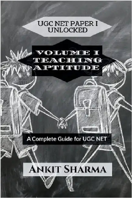 Ugc Net Paper I Unlocked: VOLUME I TEACHING APTITUDE: A Complete Guide for UGC NET by Ankit Sharma