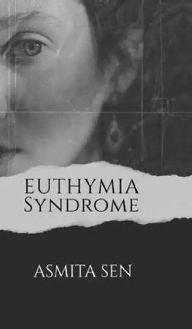 Euthymia Syndrome by Asmita Sen