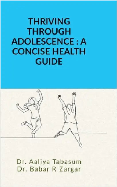 Thriving Through Adolescence: A Concise Health Guide by Dr Aaliya Tabasum