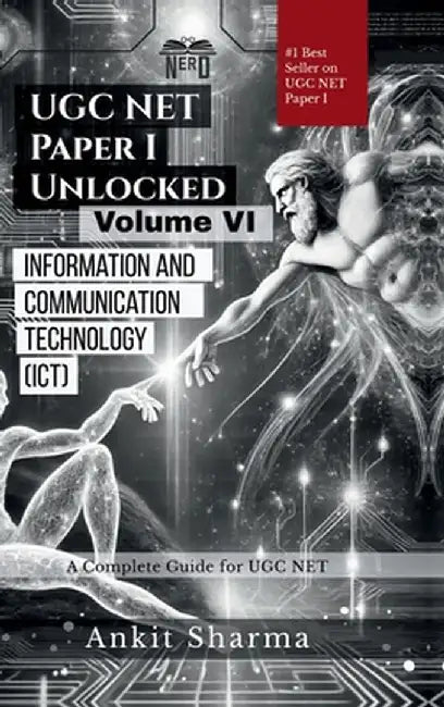 UGC NET Paper I Unlocked Volume VI: Information and Communication Technology (ICT): A Complete Guide for UGC NET by Ankit Sharma