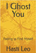 I Ghost You: Fading to Find Myself by Hasti Leo